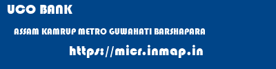 UCO BANK  ASSAM KAMRUP METRO GUWAHATI BARSHAPARA  micr code